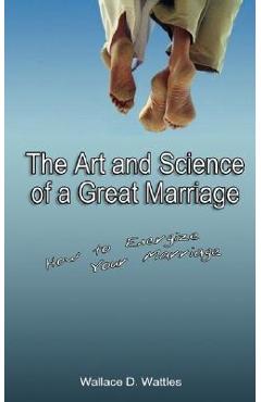 Coperta cărții 'The Art and Science of a Great Marriage: How to Energize Your Marriage - Wallace D. Wattles'