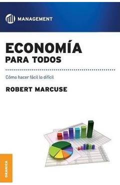 Coperta cărții 'Economía para todos: Como hacer fácil lo difícil - Robert Marcuse'
