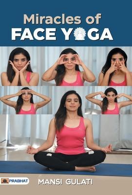 Miracles of Face Yoga - Mansi Gulati