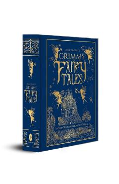 The Complete Grimms' Fairy Tales (Deluxe Hardbound Edition) - Jacob Grimm