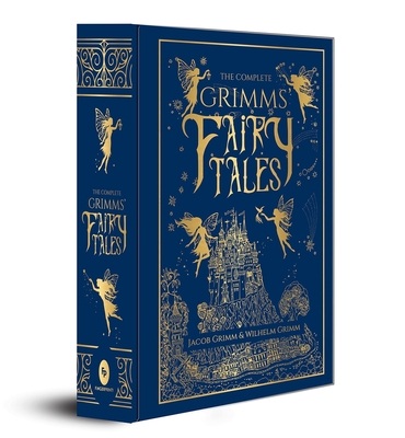 The Complete Grimms' Fairy Tales (Deluxe Hardbound Edition) - Jacob Grimm