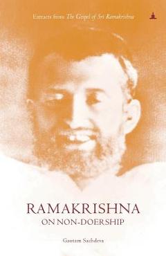 Coperta cărții 'Ramakrishna On Non-Doership: Extracts From The Gospel Of Sri Ramakrishna - Gautam Sachdeva'