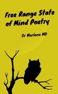 Free Range State of Mind Poetry - Dr Marlene Md