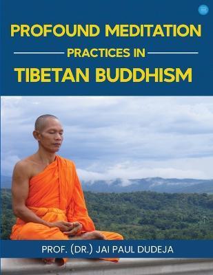 Profound Meditation Practices in Tibetan Buddhism - Prof (dr ). Jai Paul Dudeja