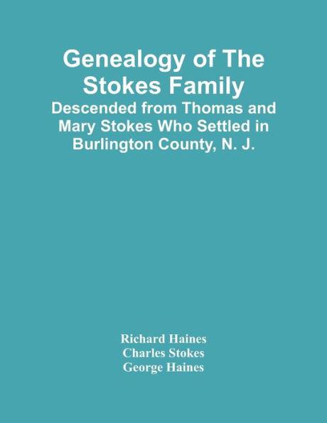 Genealogy Of The Stokes Family: Descended From Thomas And Mary Stokes Who Settled In Burlington County, N. J. - Richard Haines