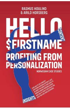 Coperta cărții 'Hello $FirstName - Norwegian Case Studies: Profiting from Personalization in Norway - Rasmus Houlind'