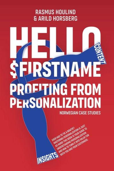 Hello $FirstName - Norwegian Case Studies: Profiting from Personalization in Norway - Rasmus Houlind