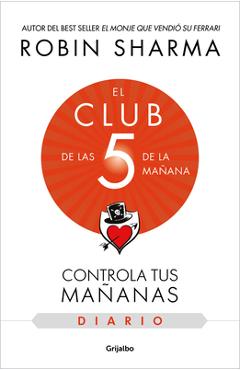 Coperta cărții 'El Club de Las 5 de la Mañana. El Diario / The 5am Club: Own Your Morning. Eleva Te Your Life - Robin Sharma'