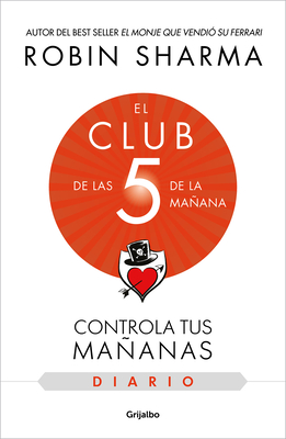 El Club de Las 5 de la Mañana. El Diario / The 5am Club: Own Your Morning. Eleva Te Your Life - Robin Sharma