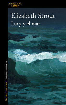 Lucy Y El Mar / Lucy by the Sea - Elizabeth Strout