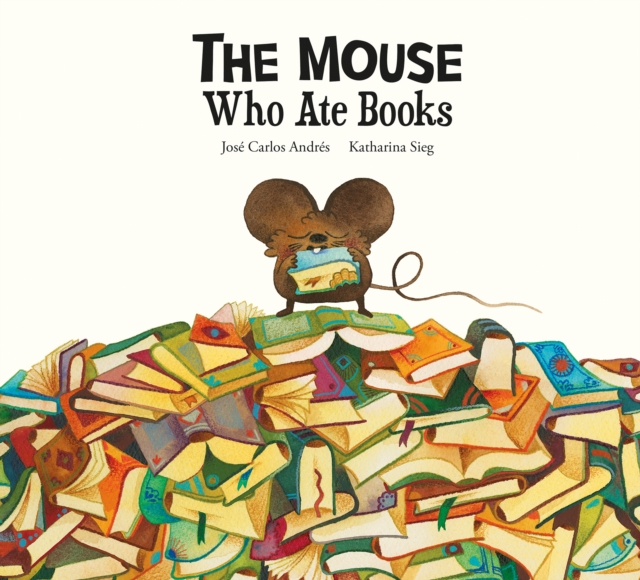 The Mouse Who Ate Books - José Carlos Andrés