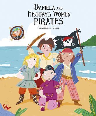 Daniela and History's Women Pirates - Susanna Isern