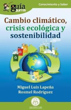 Coperta cărții 'GuíaBurros: Cambio climático, crisis ecológica y sostenibilidad - Rosmel Rodríguez'