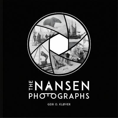 The Nansen Photographs - Geir O. Kløver