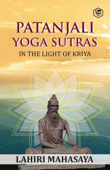 Patanjali Yoga Sutras: In the Light of Kriya - Lahiri Mahasaya