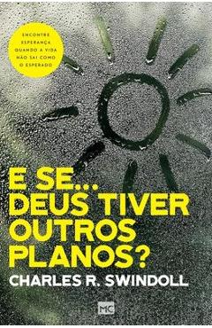 Poza produsului E se... Deus tiver outros planos?: Encontre esperança quando a vida não sai como o esperado - Charles Swindoll