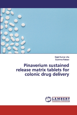 Pinaverium sustained release matrix tablets for colonic drug delivery - Sajal Kumar Jha