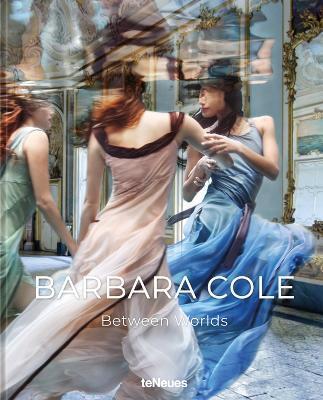 Barbara Cole: Between Worlds - Barbara Cole