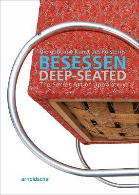 Deep-Seated: The Secret Art of Upholstery - Olaf Thormann