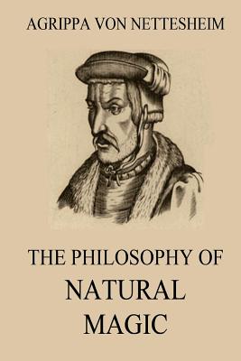 The Philosophy Of Natural Magic - Lauron William De Laurence