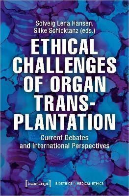 Ethical Challenges of Organ Transplantation: Current Debates and International Perspectives - Solveig Lena Hansen