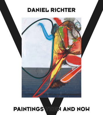 Daniel Richter: Paintings Then and Now - Daniel Richter
