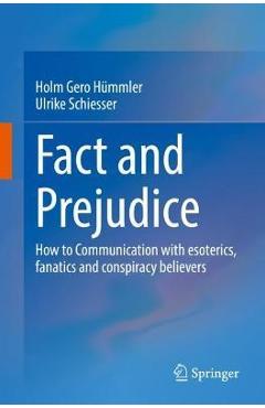 Coperta cărții 'Fact and Prejudice: How to Communicate with Esoterics, Fanatics and Conspiracy Believers - Holm Gero Hümmler'