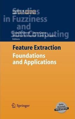 Feature Extraction: Foundations and Applications [With CDROM] - Isabelle Guyon