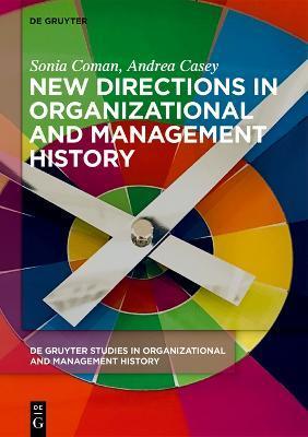 New Directions in Organizational and Management History - Sonia Coman