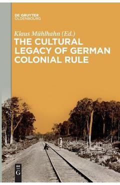 Coperta cărții 'The Cultural Legacy of German Colonial Rule - Klaus Mühlhahn'