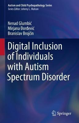 Digital Inclusion of Individuals with Autism Spectrum Disorder - Nenad Glumbic