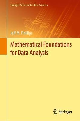 Mathematical Foundations for Data Analysis - Jeff M. Phillips