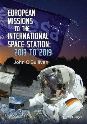 Coperta cărții 'European Missions to the International Space Station: 2013 to 2019 - John O'sullivan'