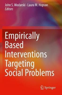 Empirically Based Interventions Targeting Social Problems - John S. Wodarski