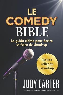 Le Comedy Bible: Le guide ultime pour ecrire et faire du stand-up - Scott Fins