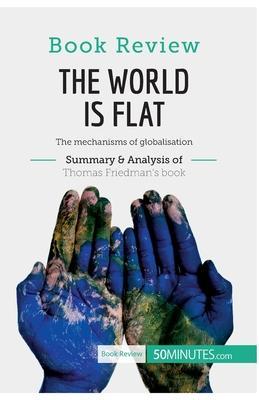 Book Review: The World is Flat by Thomas L. Friedman: The mechanisms of globalisation - 50minutes