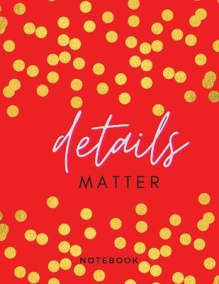 Details Matter Notebook: Elegant Valentine's Day Gift, Journal Diary Notebook Blank Composition Book, perfect Gift For All lovers 100 lined pag - Adil Daisy
