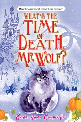 Coperta cărții 'What's the time of death, Mr Wolf?: Wyld Enchantment Woods Cozy Mystery - Kura Jane Carpenter'
