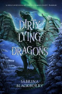 Dirty Lying Dragons - Sabrina Blackburry