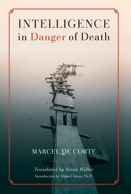 Intelligence in Danger of Death (English edition) - Marcel De Corte