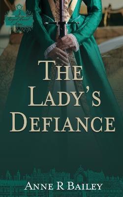 The Lady's Defiance - Anne R. Bailey