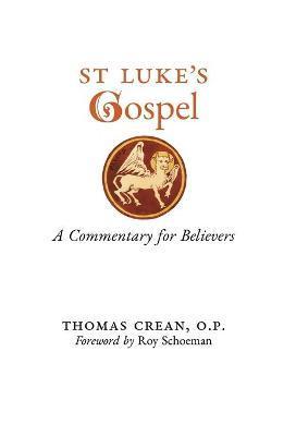 St. Luke's Gospel: A Commentary for Believers - Thomas Crean