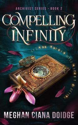 Compelling Infinity - Meghan Ciana Doidge
