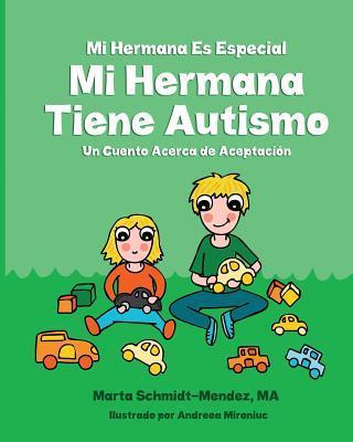 Mi Hermana Es Especial Mi Hermana Tiene Autismo: Un Cuento Acerca de Aceptaciion - Andreea Mironiuc