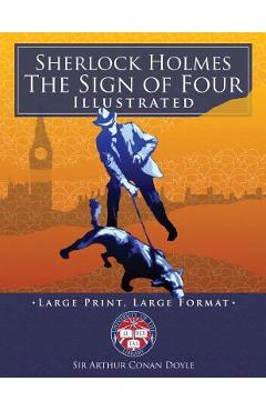 Coperta cărții 'Sherlock Holmes: The Sign of Four - Illustrated, Large Print, Large Format: Giant 8.5