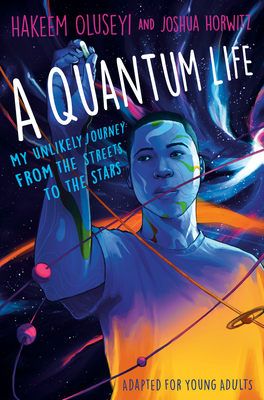 A Quantum Life (Adapted for Young Adults): My Unlikely Journey from the Street to the Stars - Hakeem Oluseyi