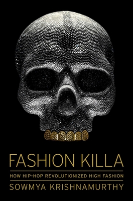 Fashion Killa: How Hip-Hop Revolutionized High Fashion - Sowmya Krishnamurthy