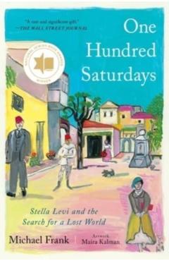 One Hundred Saturdays: Stella Levi and the Search for a Lost World - Michael Frank