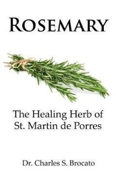 Poza produsului Rosemary: The Healing Herb of St. Martin de Porres - Charles S. Brocato