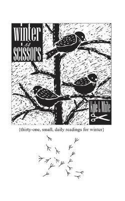 Winter is Scissors - Kyle L. White